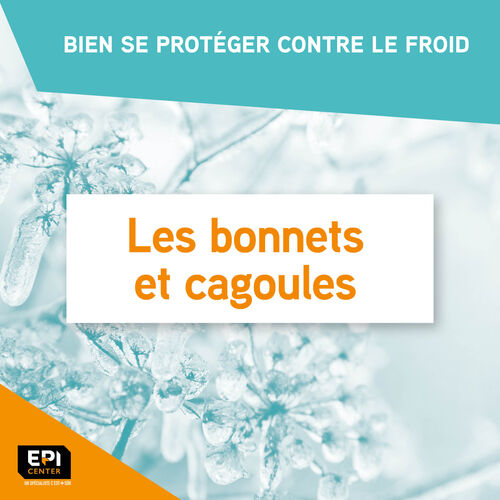 BIEN SE PROT&Eacute;GER CONTRE LE FROID - LES BONNETS ET CAGOULES